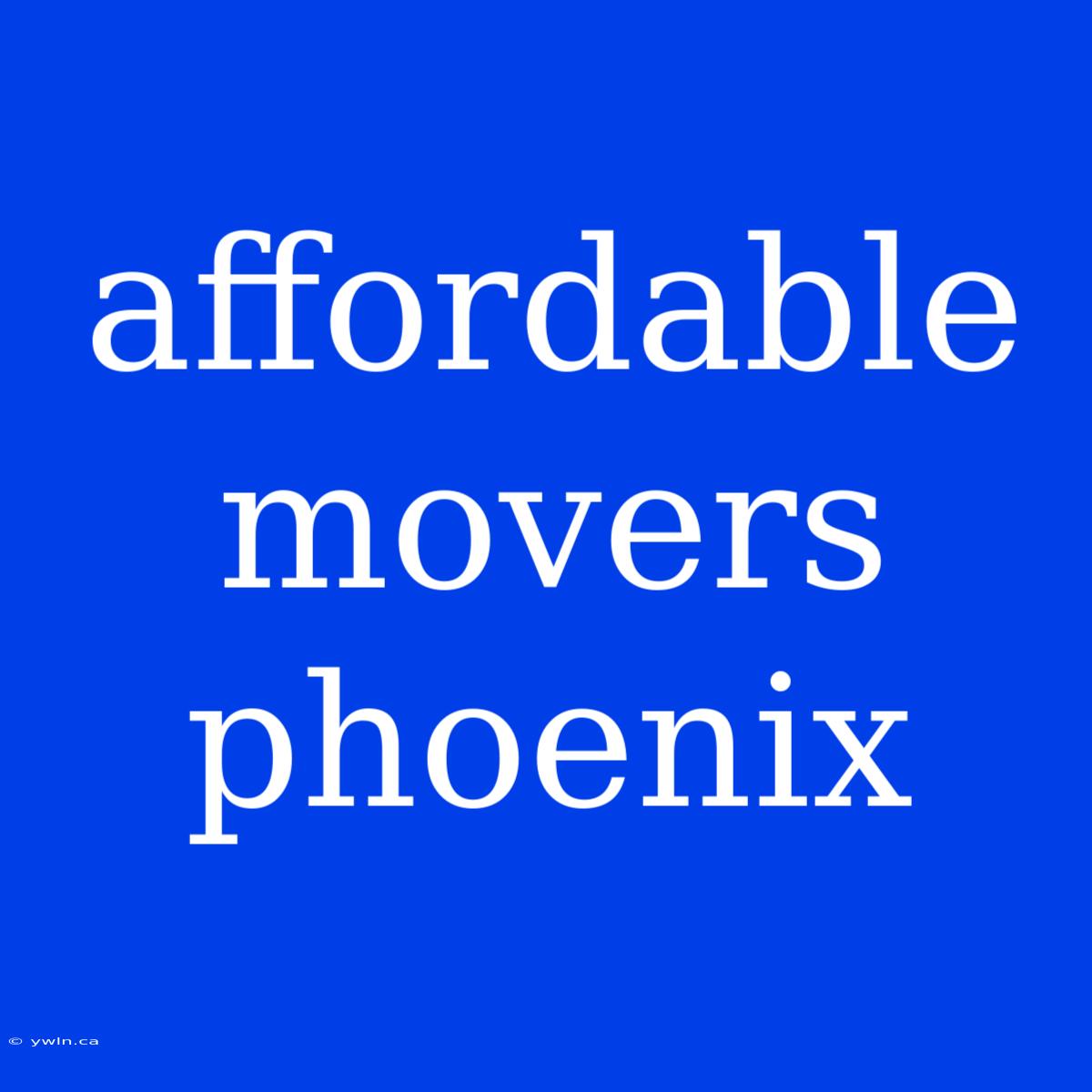 Affordable Movers Phoenix