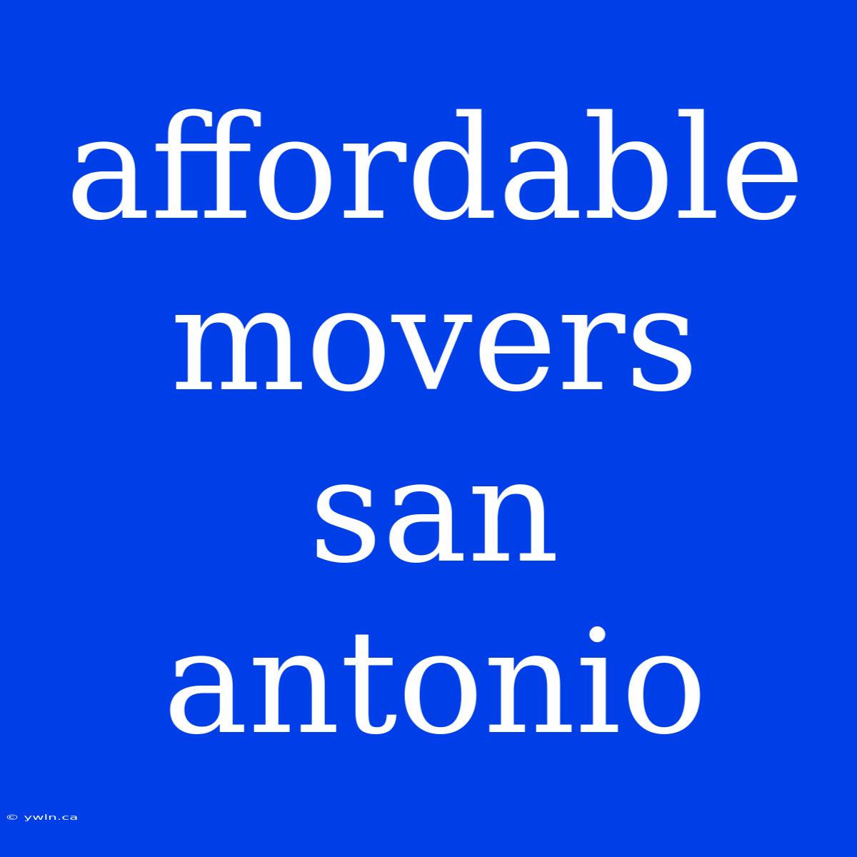 Affordable Movers San Antonio