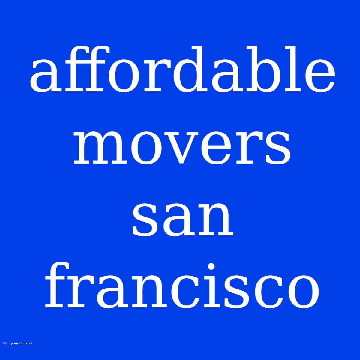 Affordable Movers San Francisco