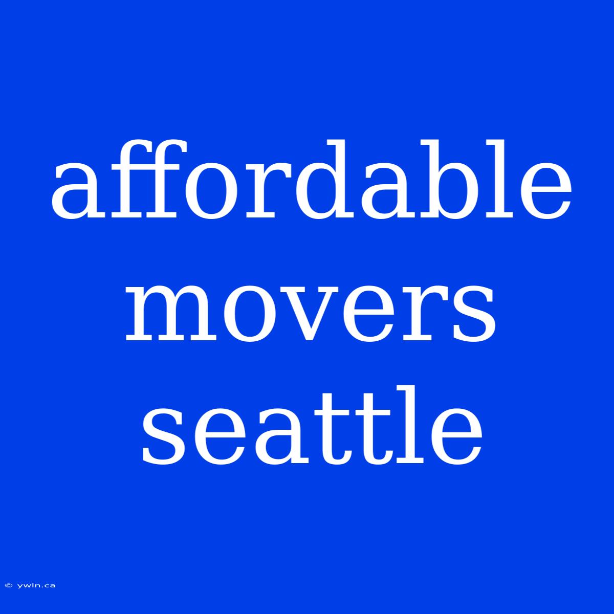 Affordable Movers Seattle