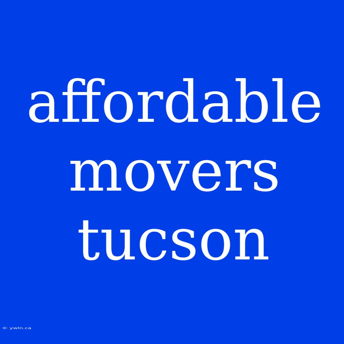 Affordable Movers Tucson