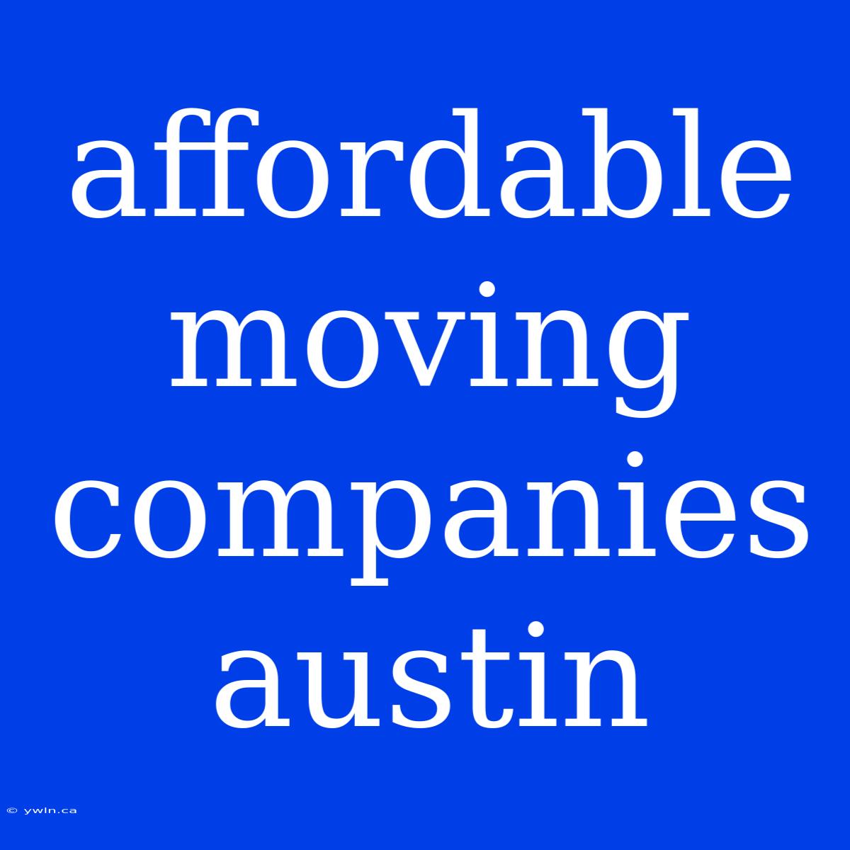 Affordable Moving Companies Austin