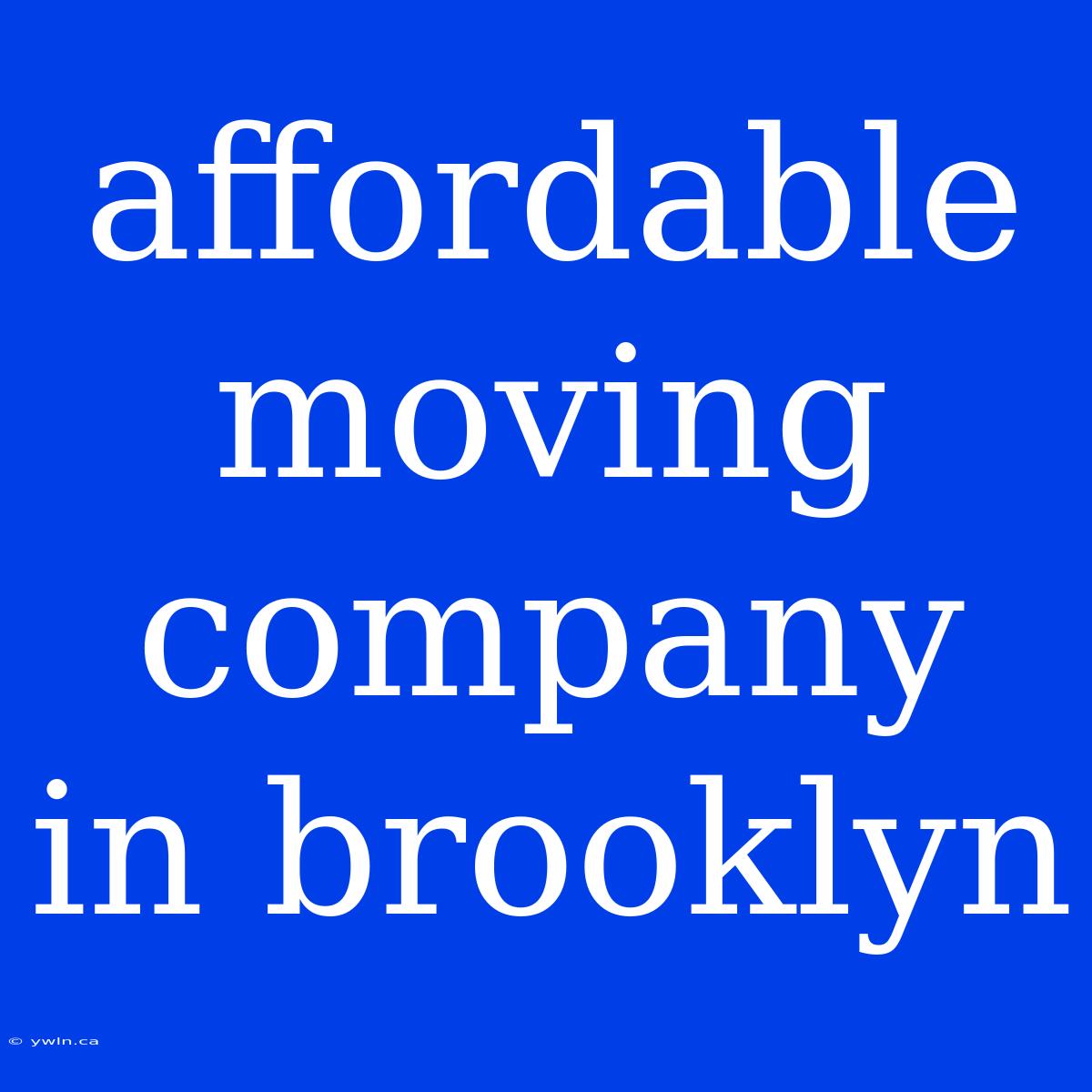 Affordable Moving Company In Brooklyn