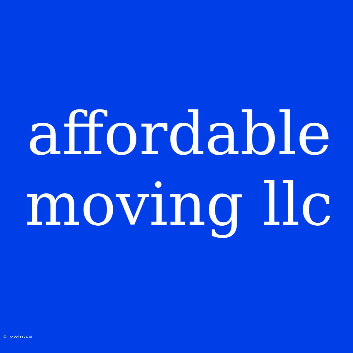 Affordable Moving Llc