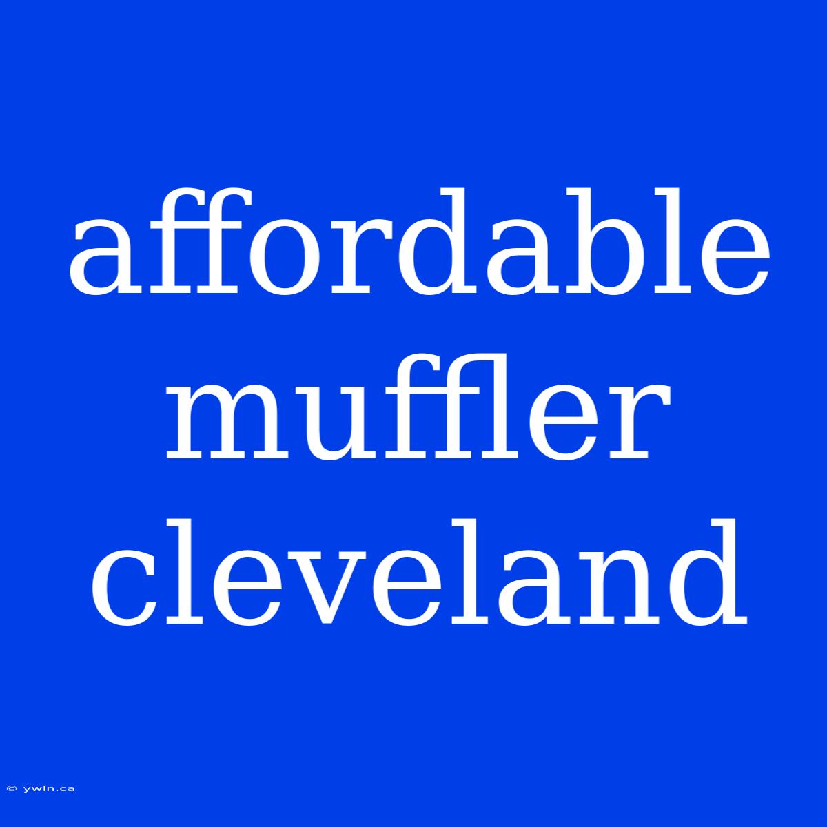 Affordable Muffler Cleveland