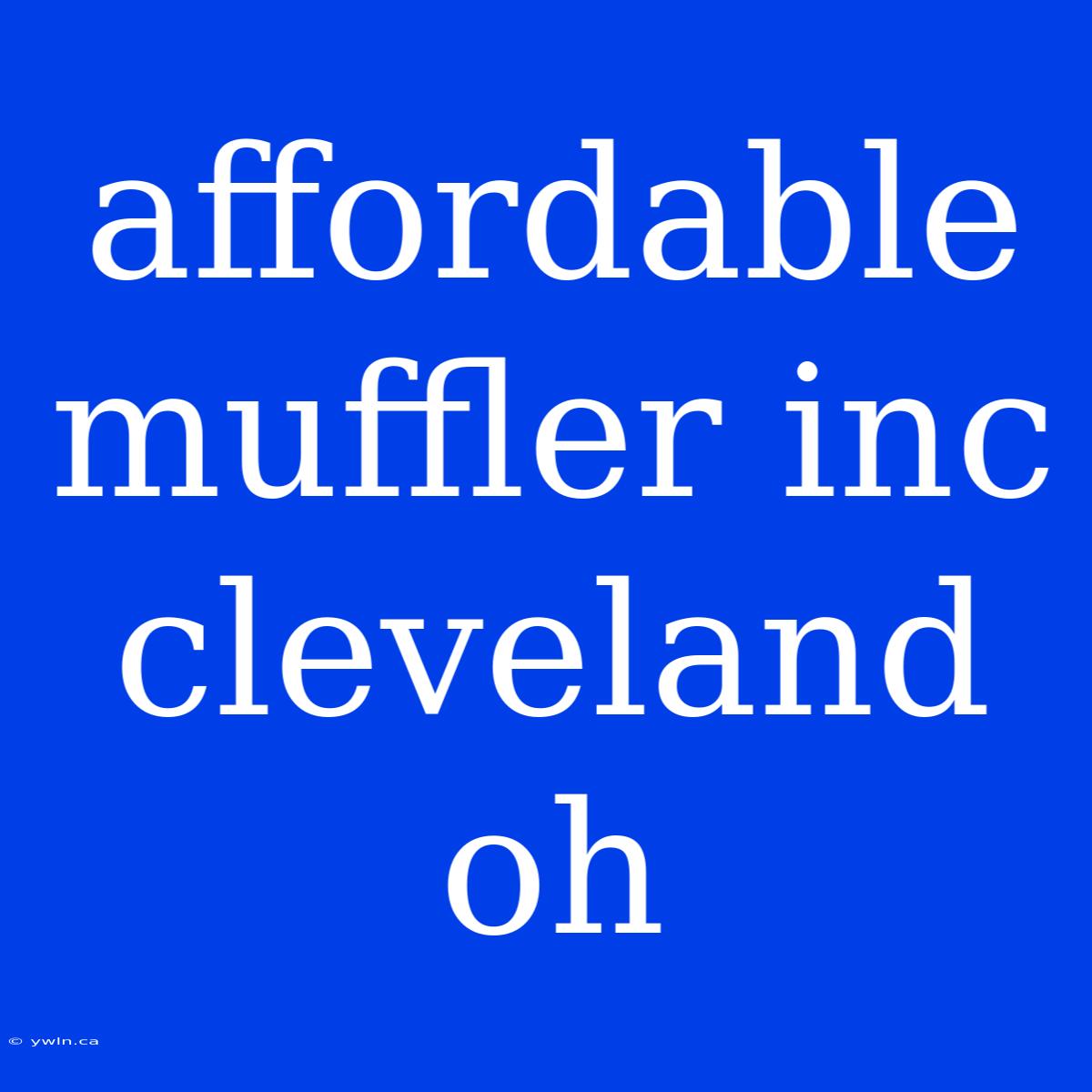 Affordable Muffler Inc Cleveland Oh