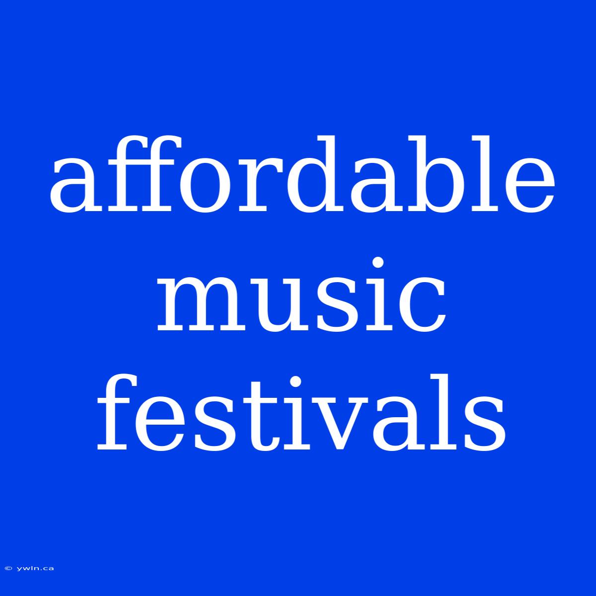 Affordable Music Festivals