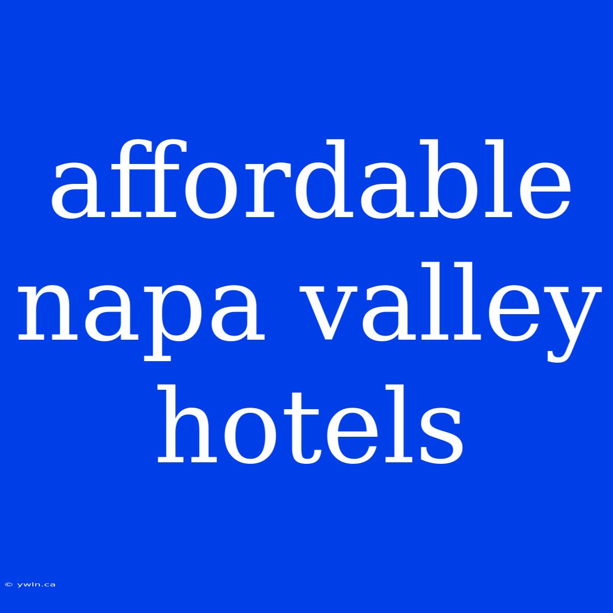 Affordable Napa Valley Hotels