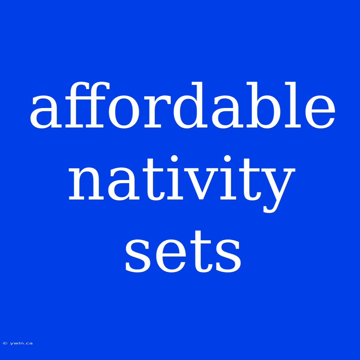 Affordable Nativity Sets