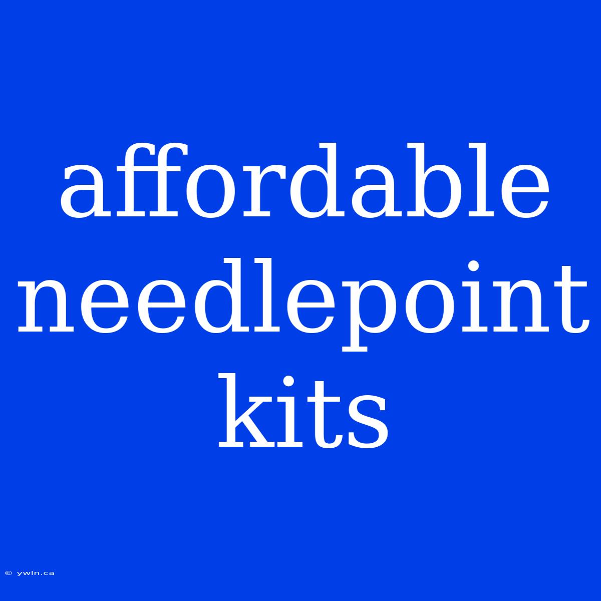 Affordable Needlepoint Kits