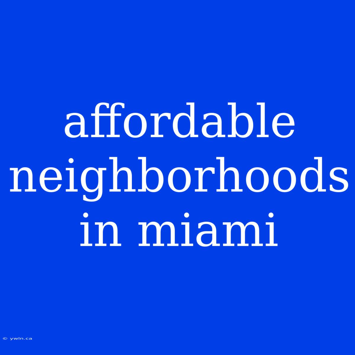 Affordable Neighborhoods In Miami