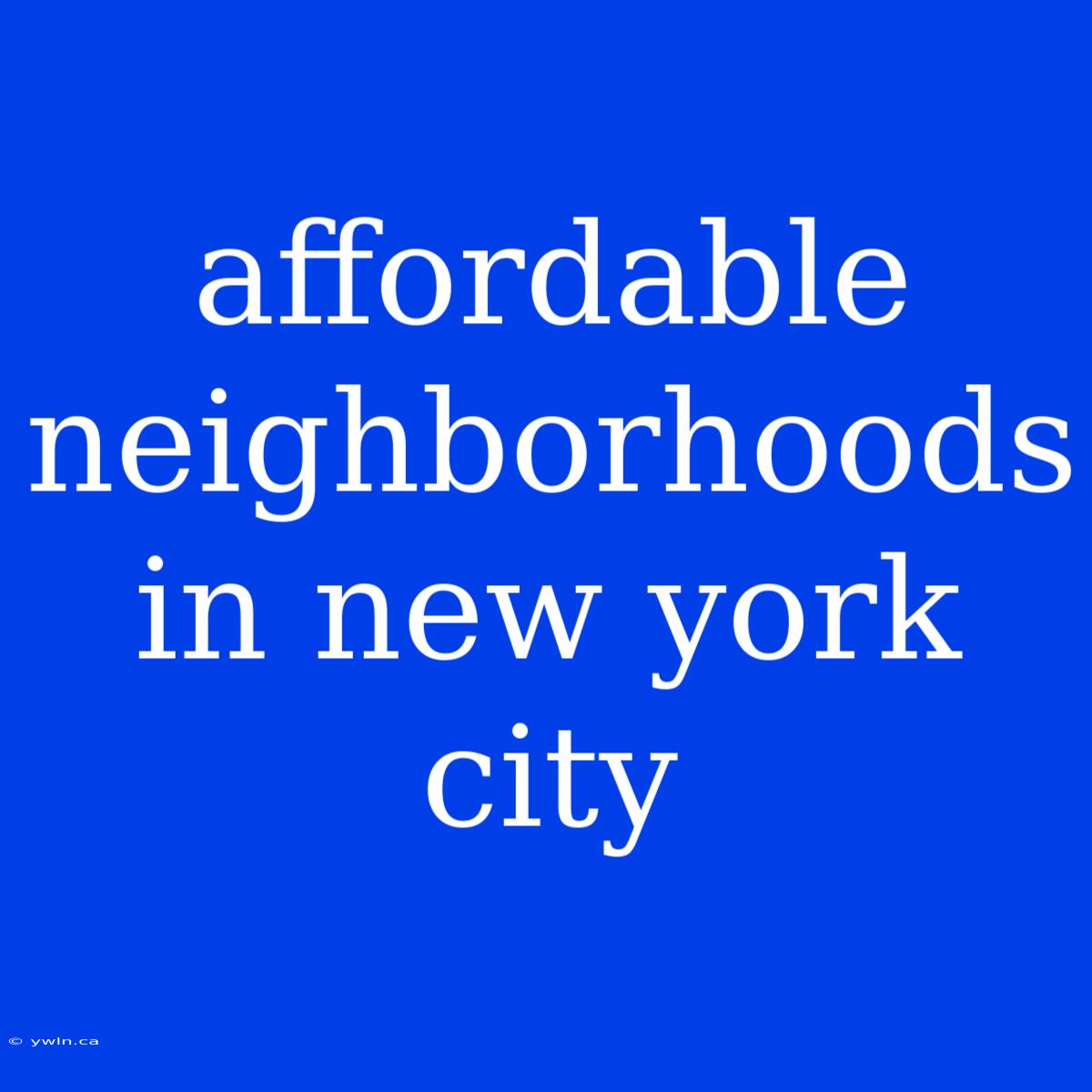 Affordable Neighborhoods In New York City