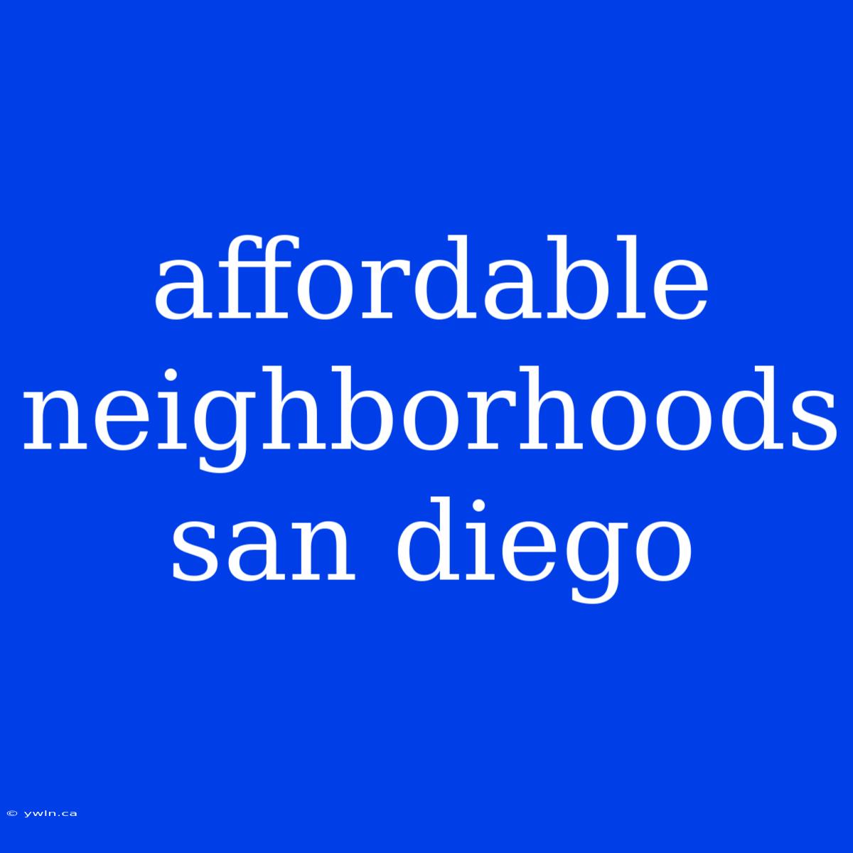 Affordable Neighborhoods San Diego