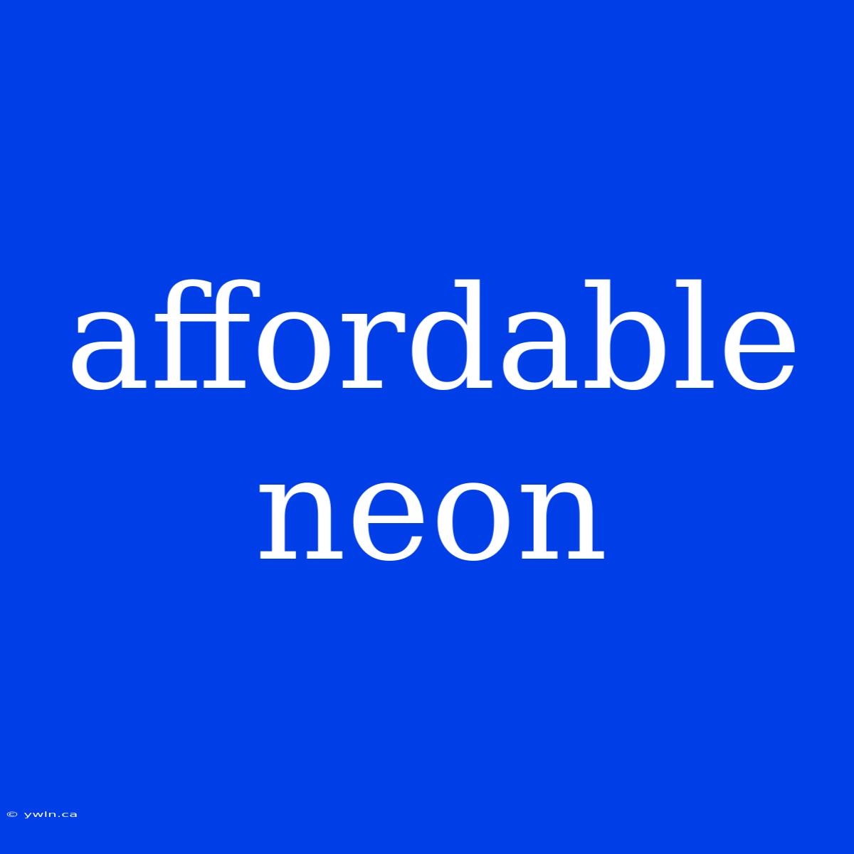 Affordable Neon