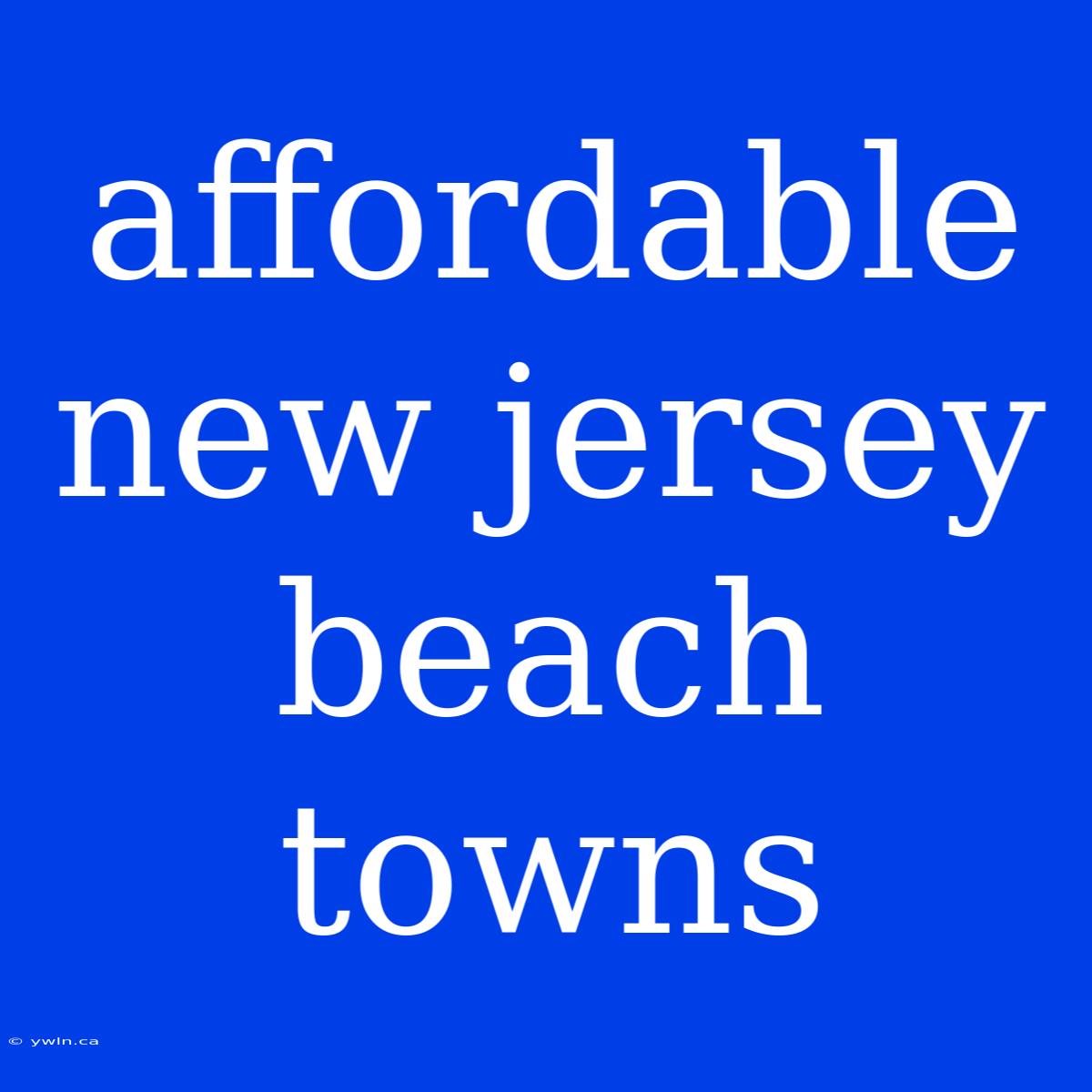 Affordable New Jersey Beach Towns