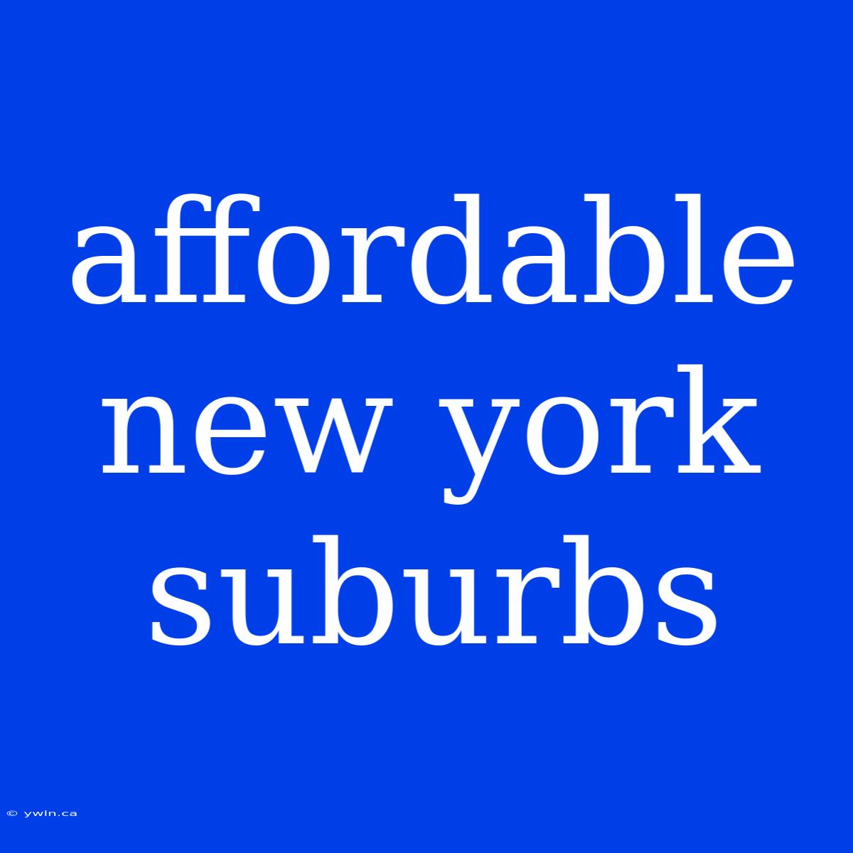 Affordable New York Suburbs