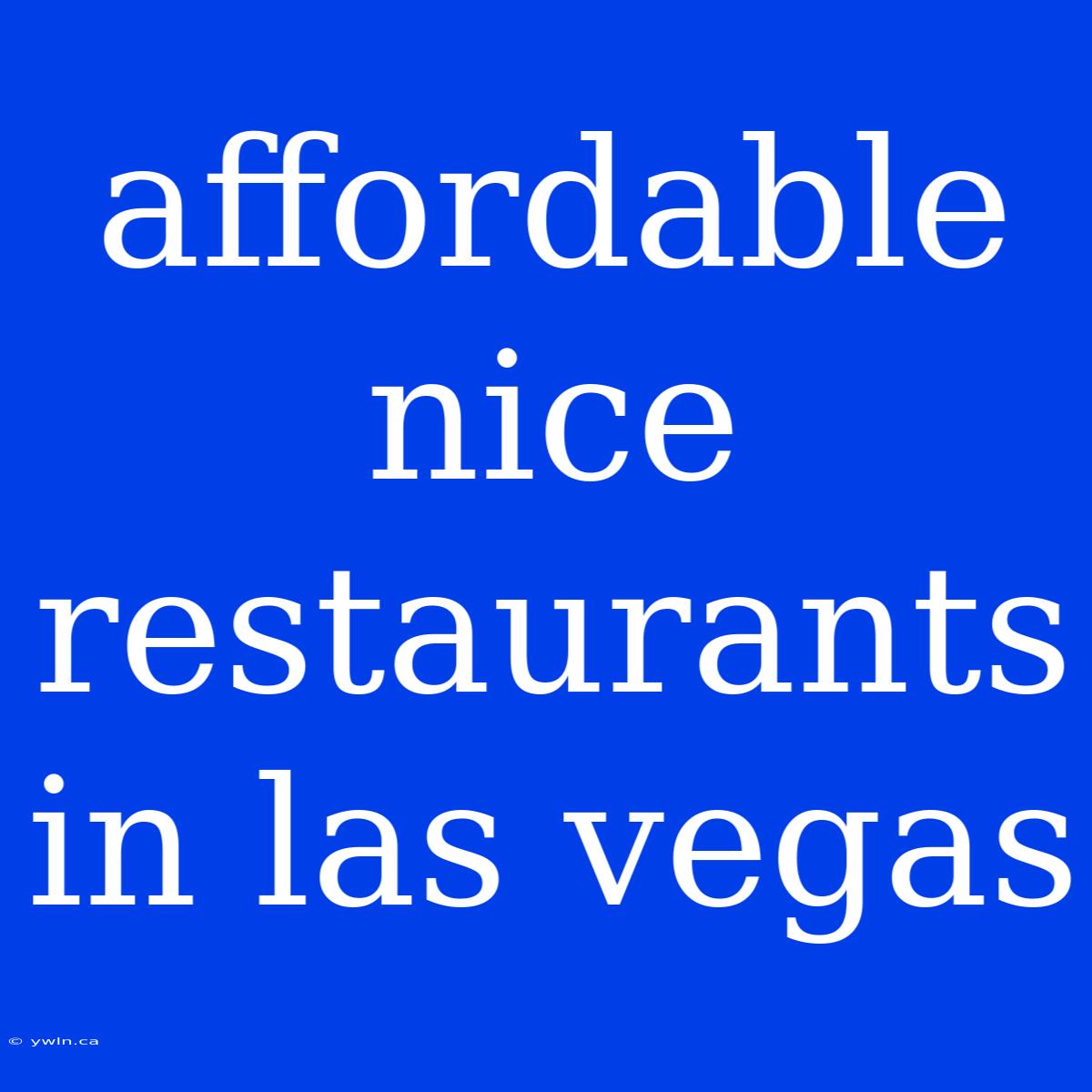 Affordable Nice Restaurants In Las Vegas