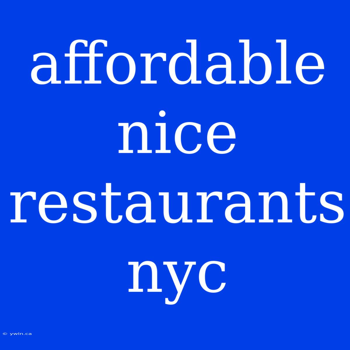 Affordable Nice Restaurants Nyc