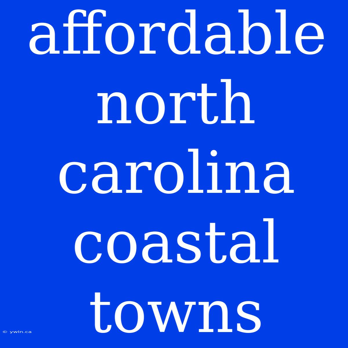 Affordable North Carolina Coastal Towns