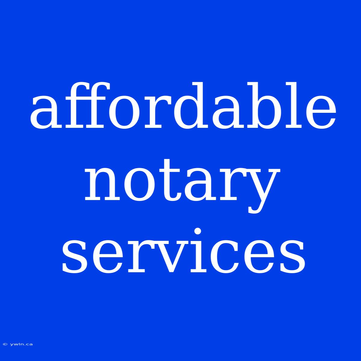 Affordable Notary Services