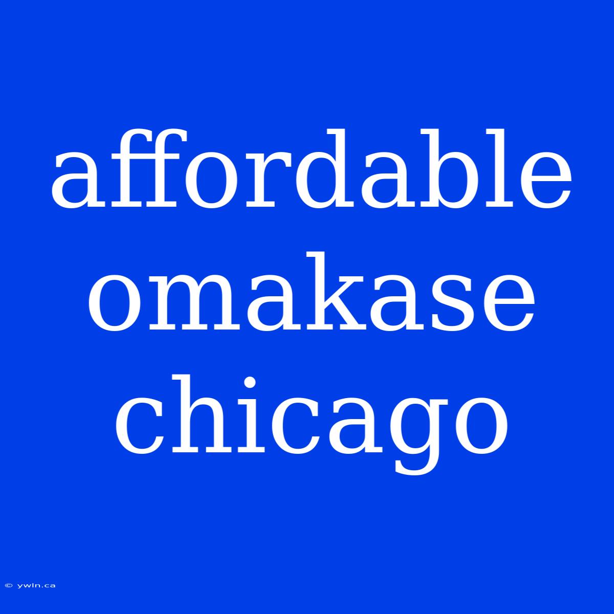 Affordable Omakase Chicago