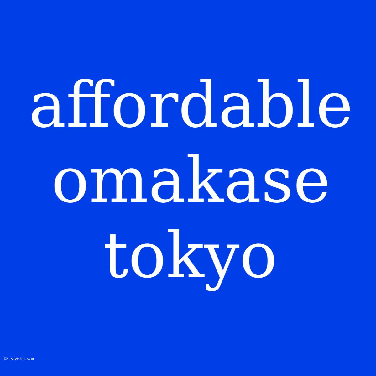 Affordable Omakase Tokyo