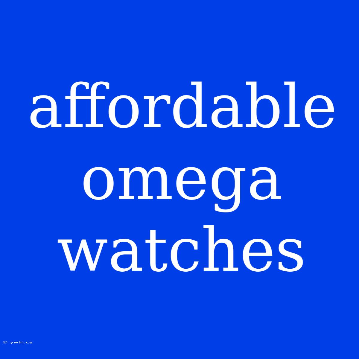 Affordable Omega Watches