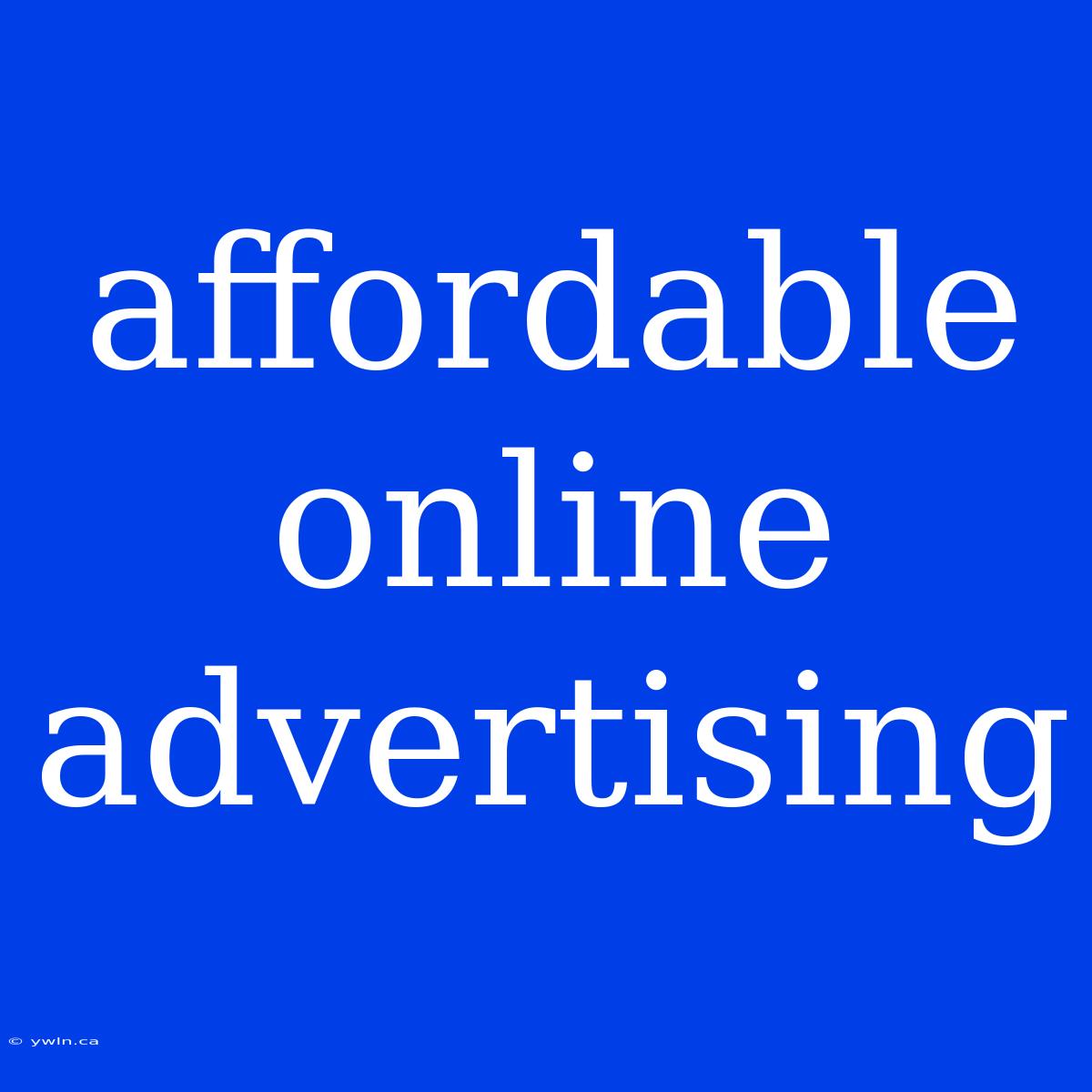 Affordable Online Advertising