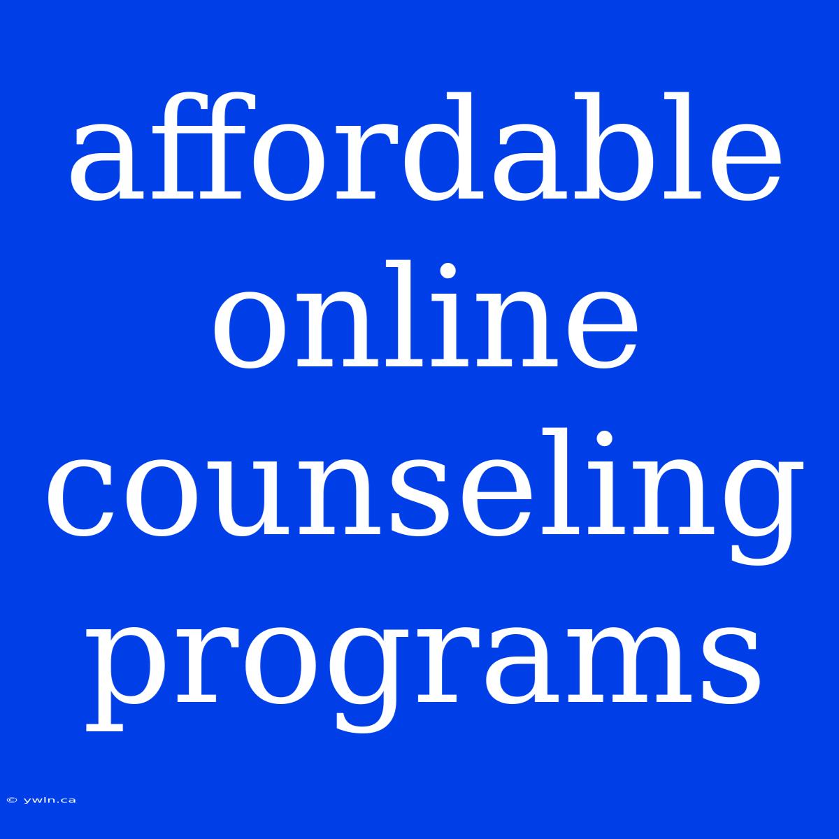 Affordable Online Counseling Programs