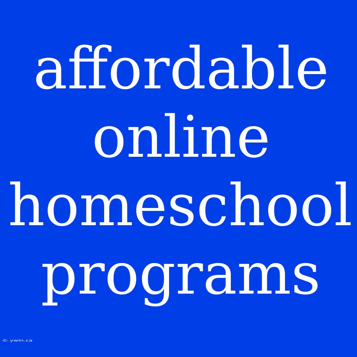 Affordable Online Homeschool Programs