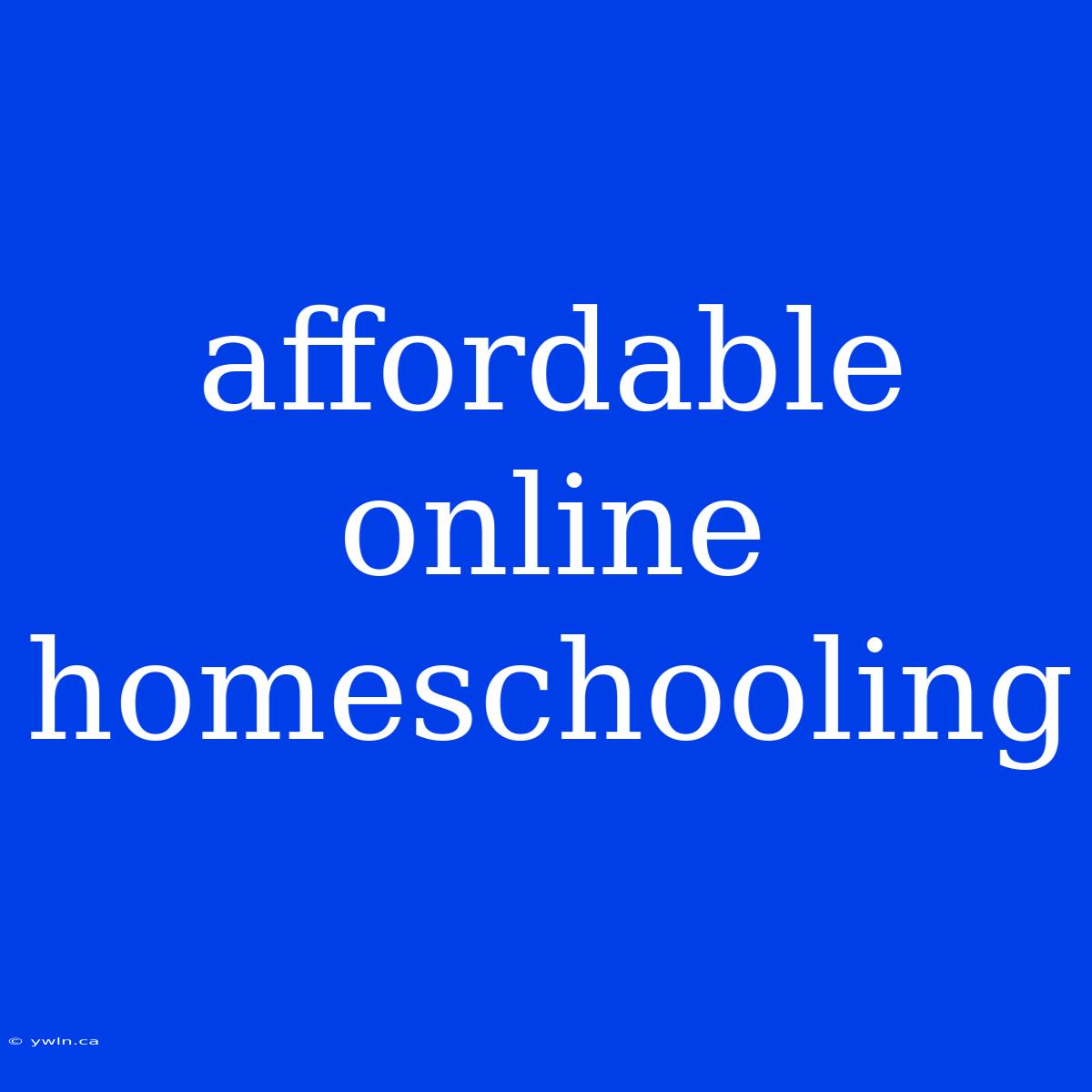 Affordable Online Homeschooling