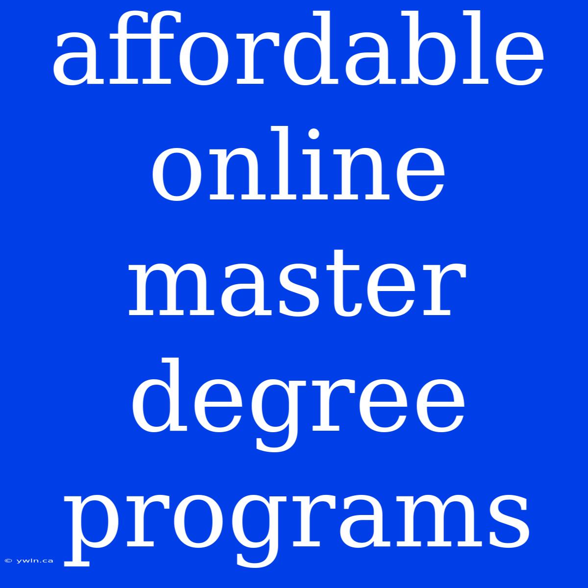 Affordable Online Master Degree Programs