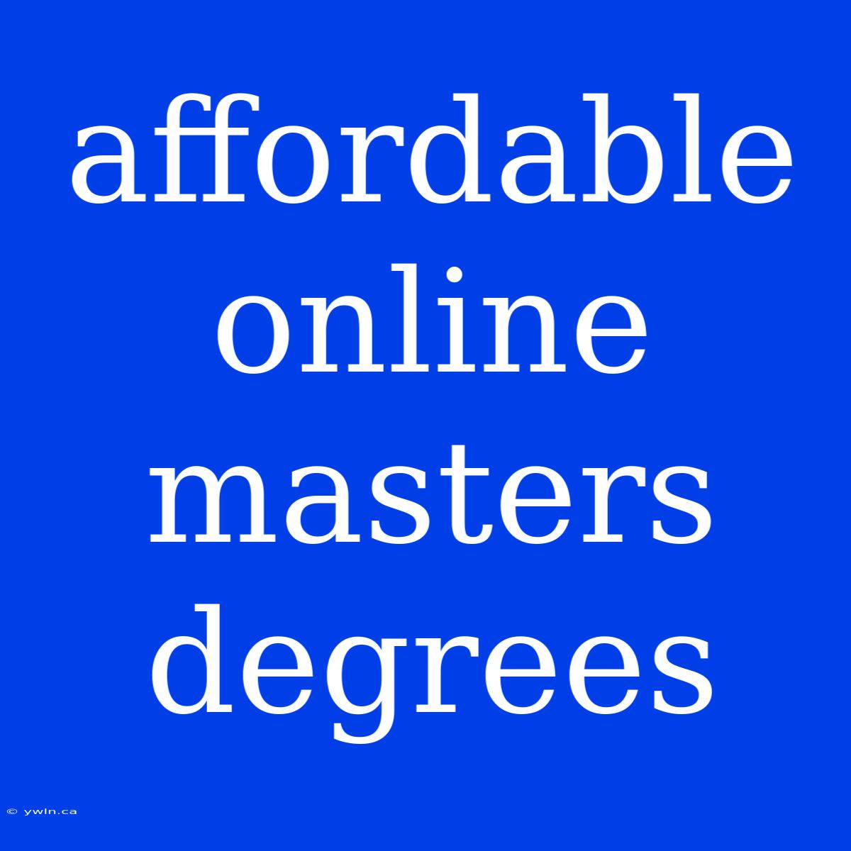 Affordable Online Masters Degrees