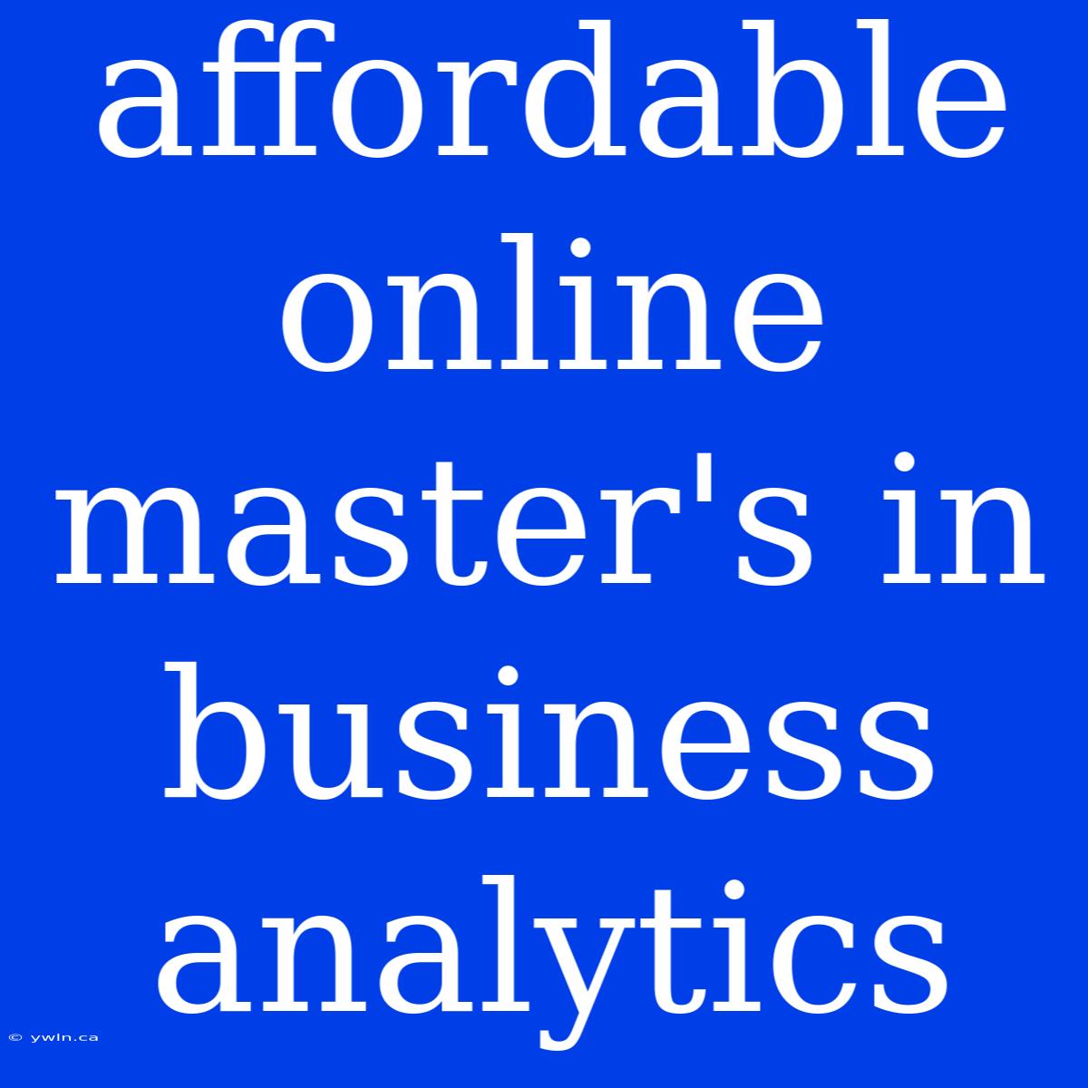 Affordable Online Master's In Business Analytics