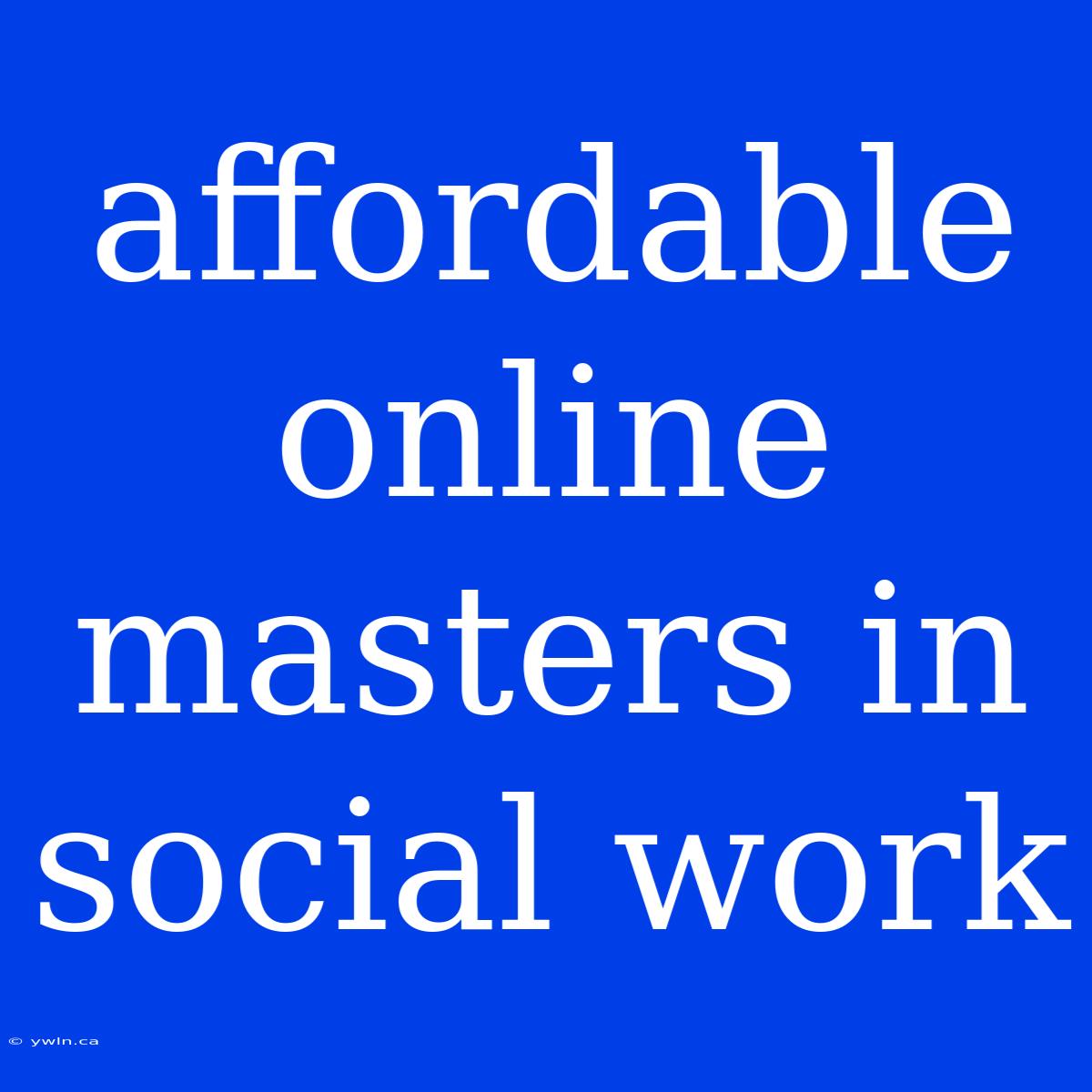 Affordable Online Masters In Social Work