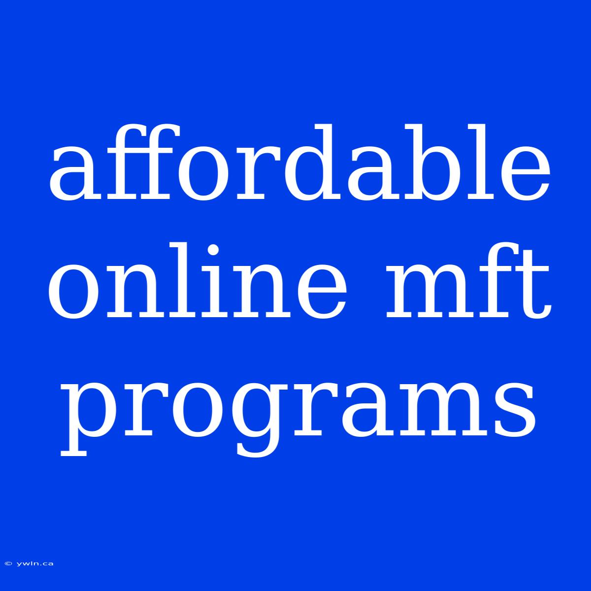 Affordable Online Mft Programs