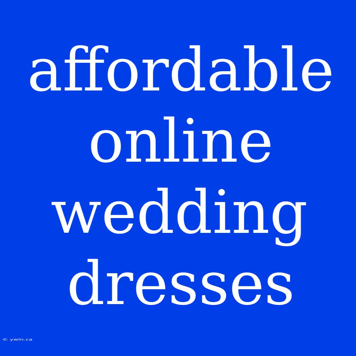 Affordable Online Wedding Dresses