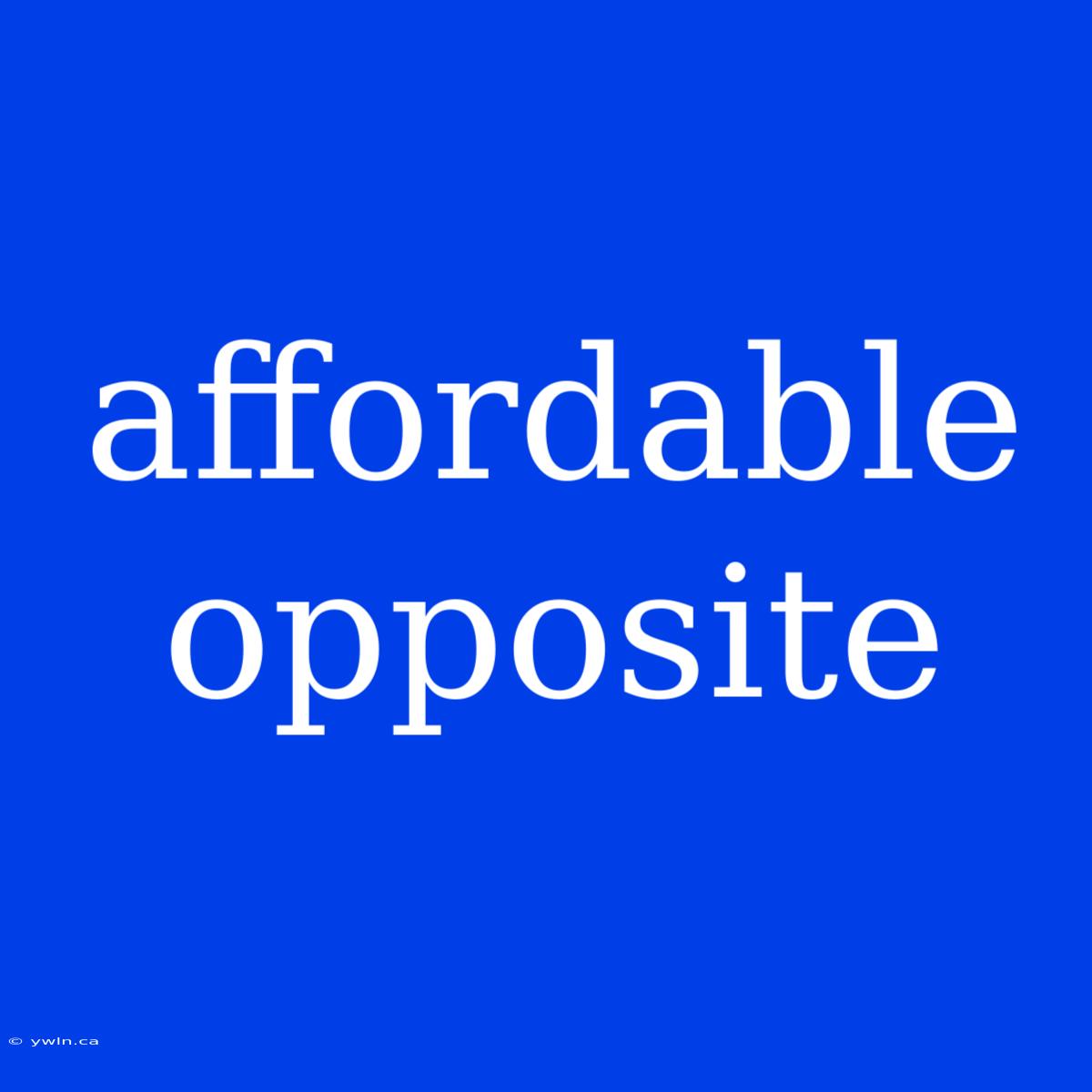 Affordable Opposite