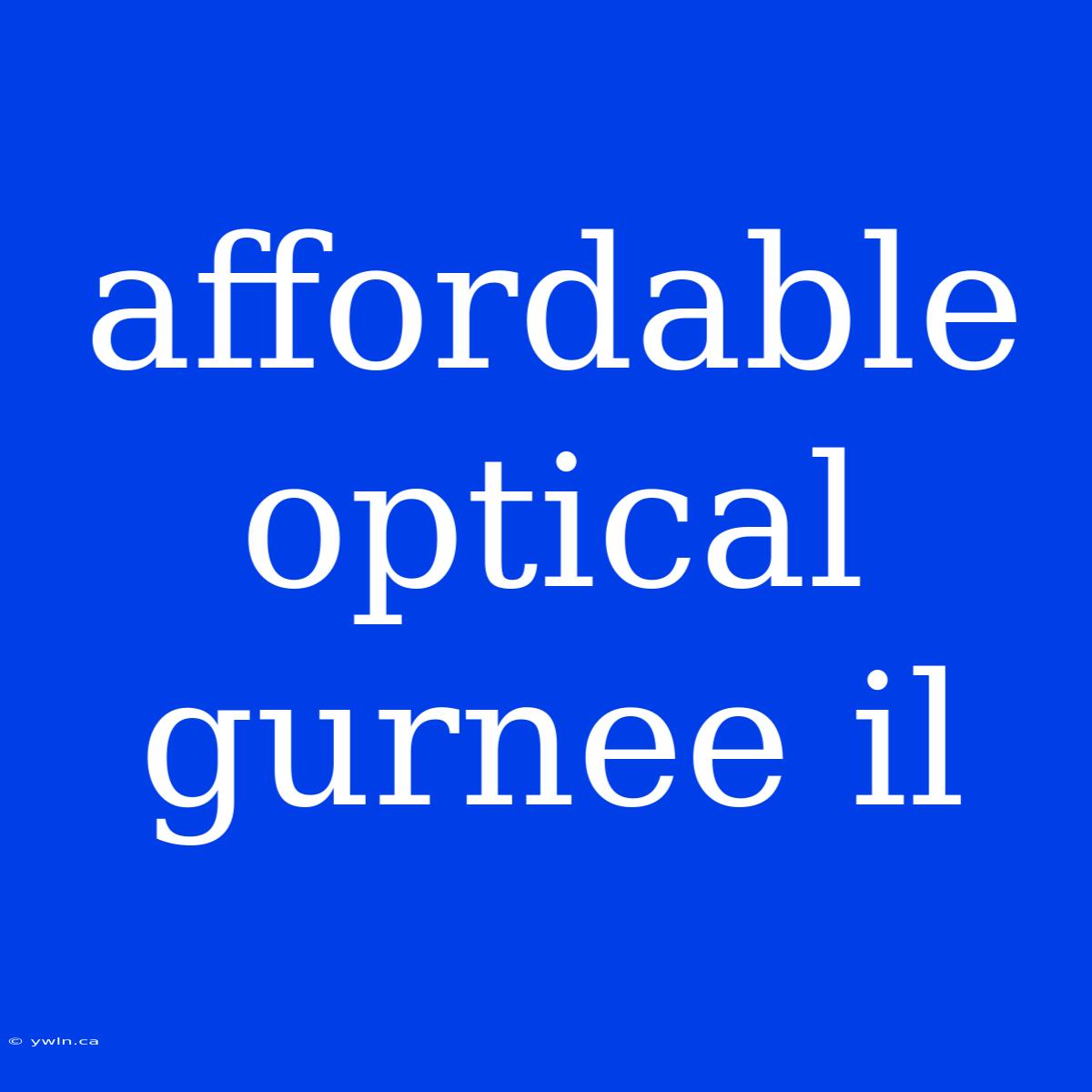 Affordable Optical Gurnee Il