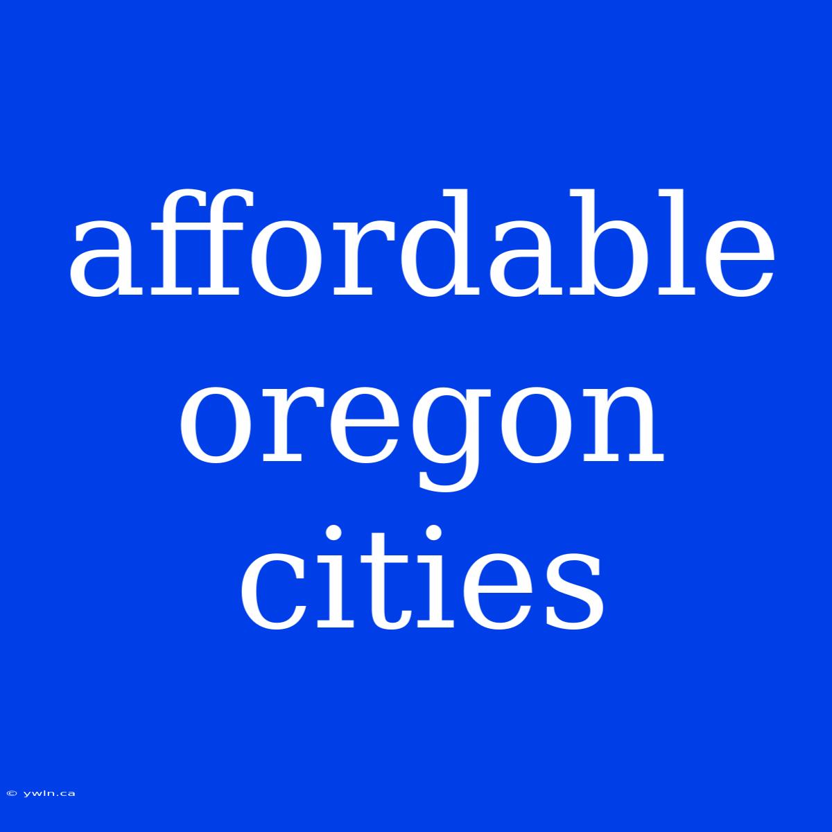 Affordable Oregon Cities