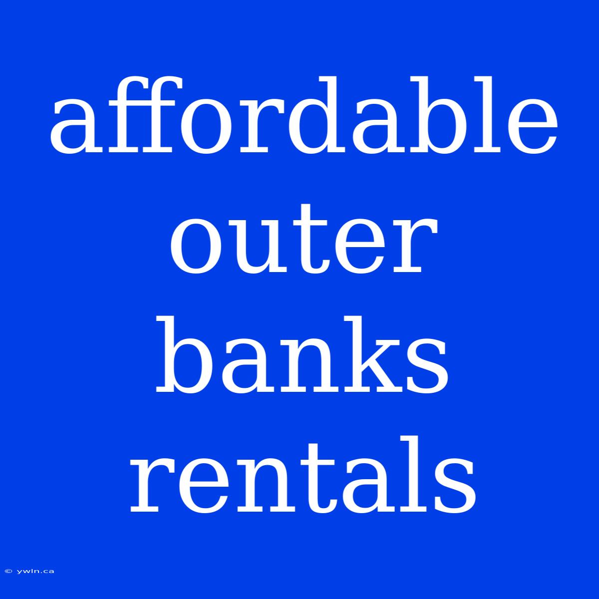 Affordable Outer Banks Rentals