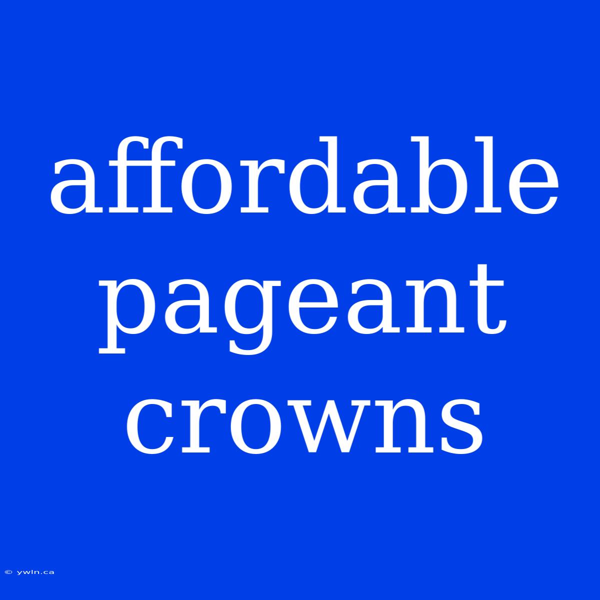 Affordable Pageant Crowns