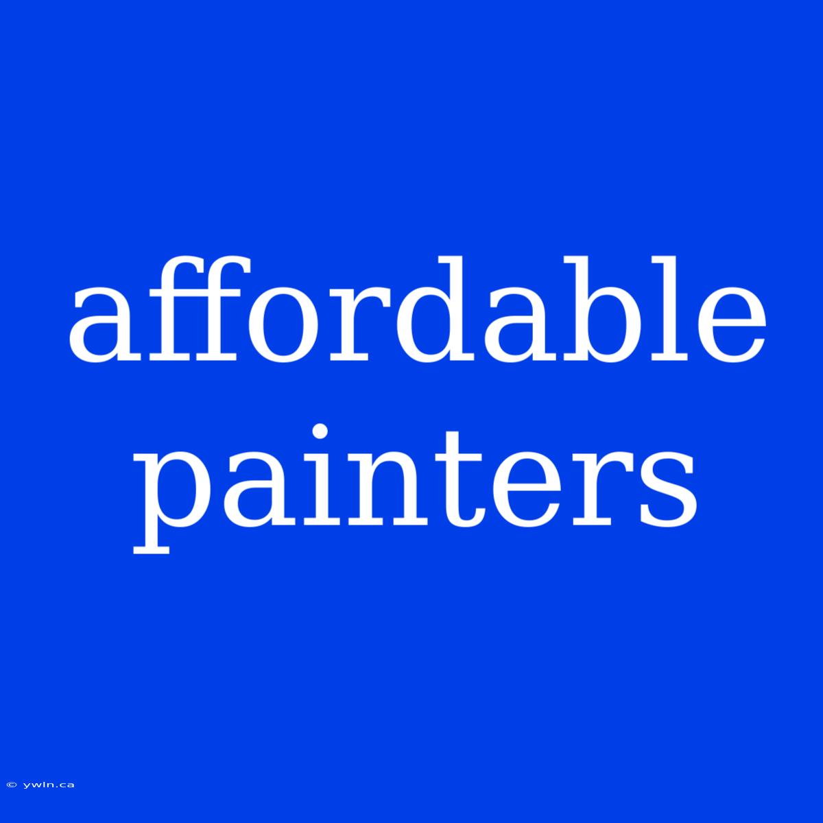 Affordable Painters