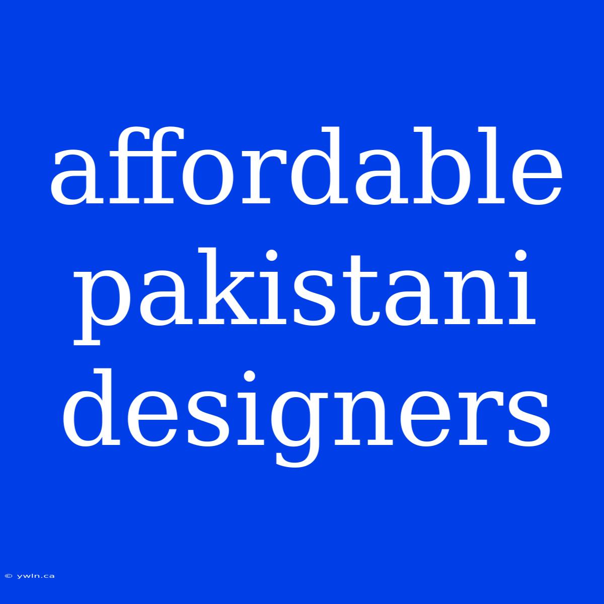 Affordable Pakistani Designers