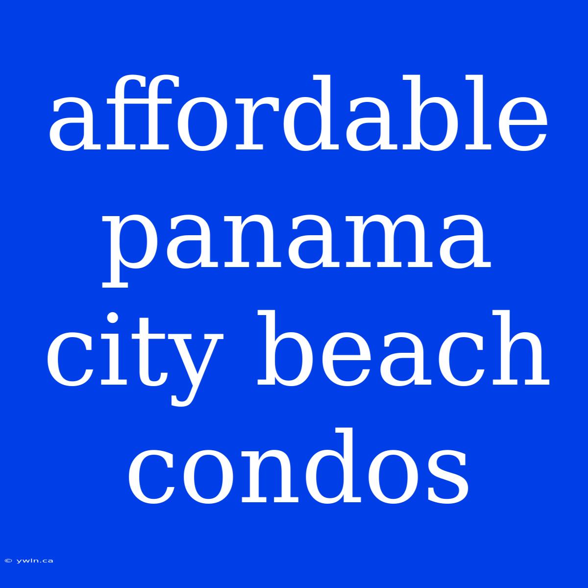 Affordable Panama City Beach Condos