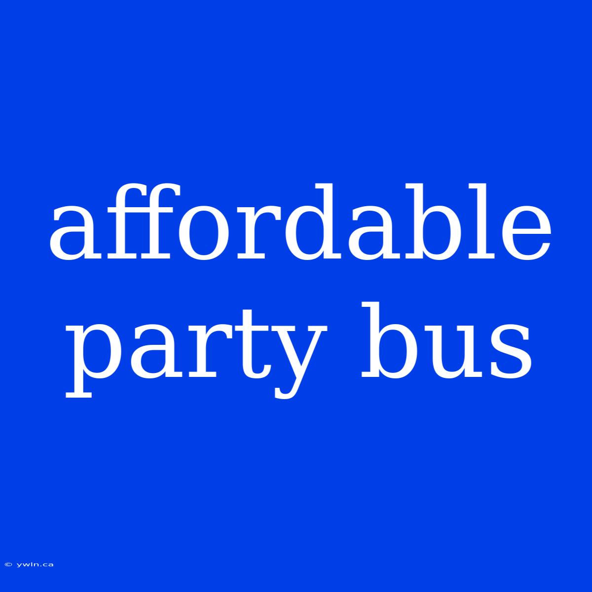 Affordable Party Bus