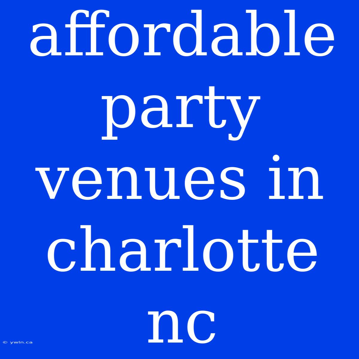 Affordable Party Venues In Charlotte Nc