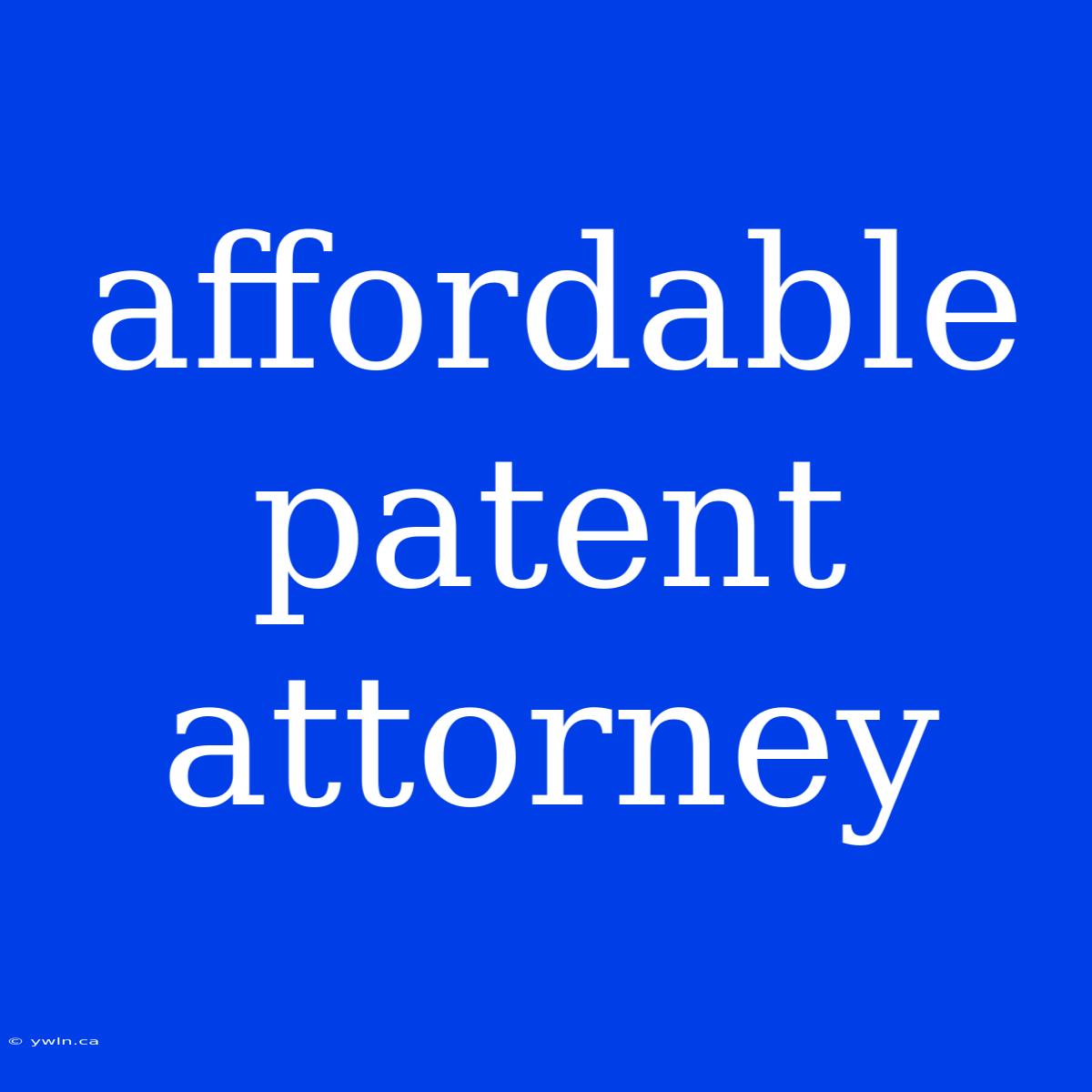 Affordable Patent Attorney