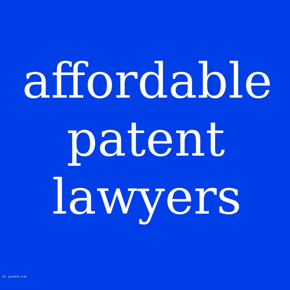 Affordable Patent Lawyers