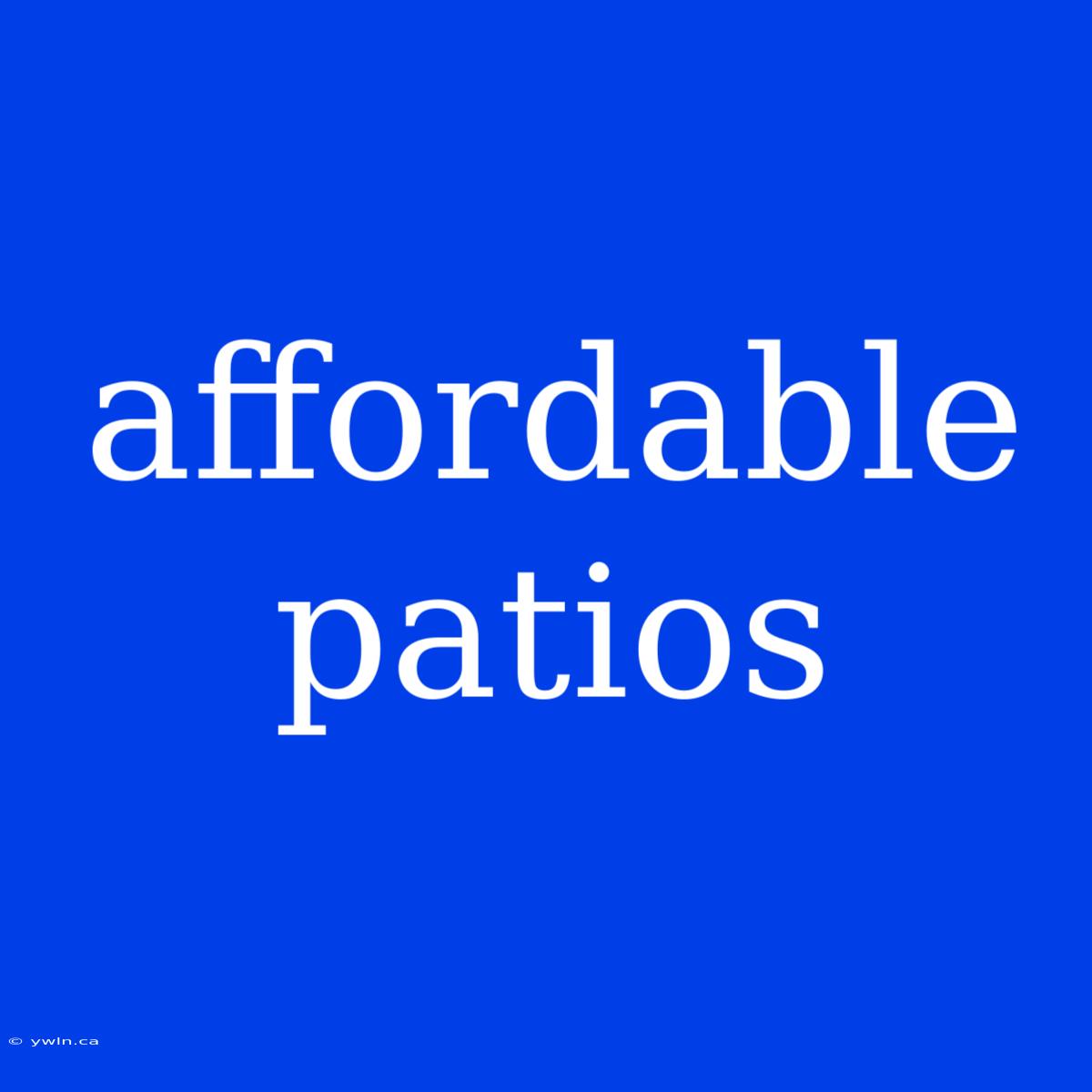 Affordable Patios